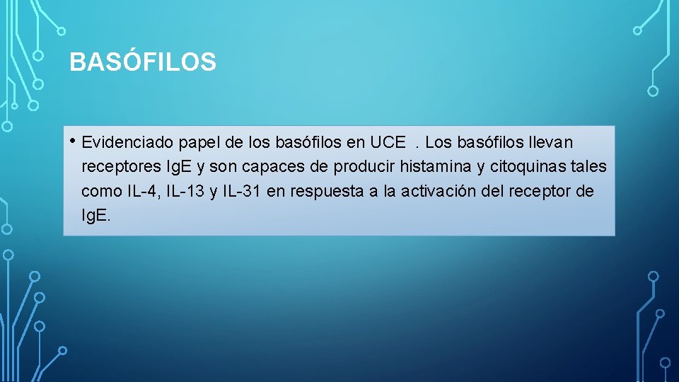 BASÓFILOS • Evidenciado papel de los basófilos en UCE . Los basófilos llevan receptores BASÓFILOS • Evidenciado papel de los basófilos en UCE . Los basófilos llevan receptores