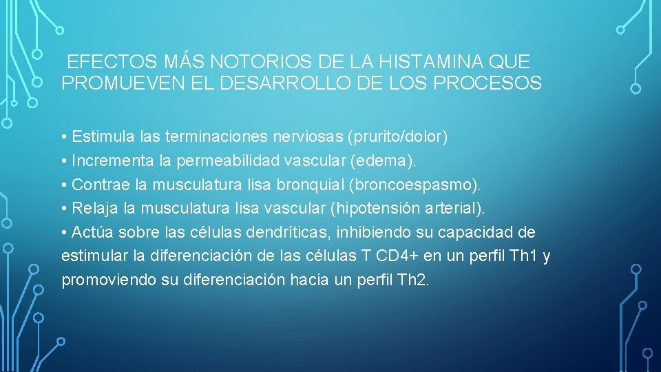 EFECTOS MÁS NOTORIOS DE LA HISTAMINA QUE PROMUEVEN EL DESARROLLO DE LOS PROCESOS • EFECTOS MÁS NOTORIOS DE LA HISTAMINA QUE PROMUEVEN EL DESARROLLO DE LOS PROCESOS •