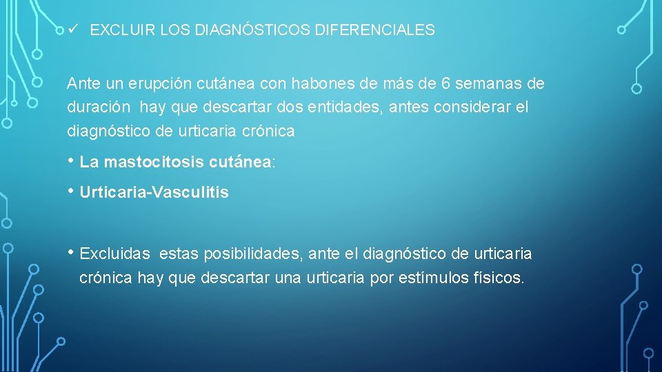 ü EXCLUIR LOS DIAGNÓSTICOS DIFERENCIALES Ante un erupción cutánea con habones de más de ü EXCLUIR LOS DIAGNÓSTICOS DIFERENCIALES Ante un erupción cutánea con habones de más de