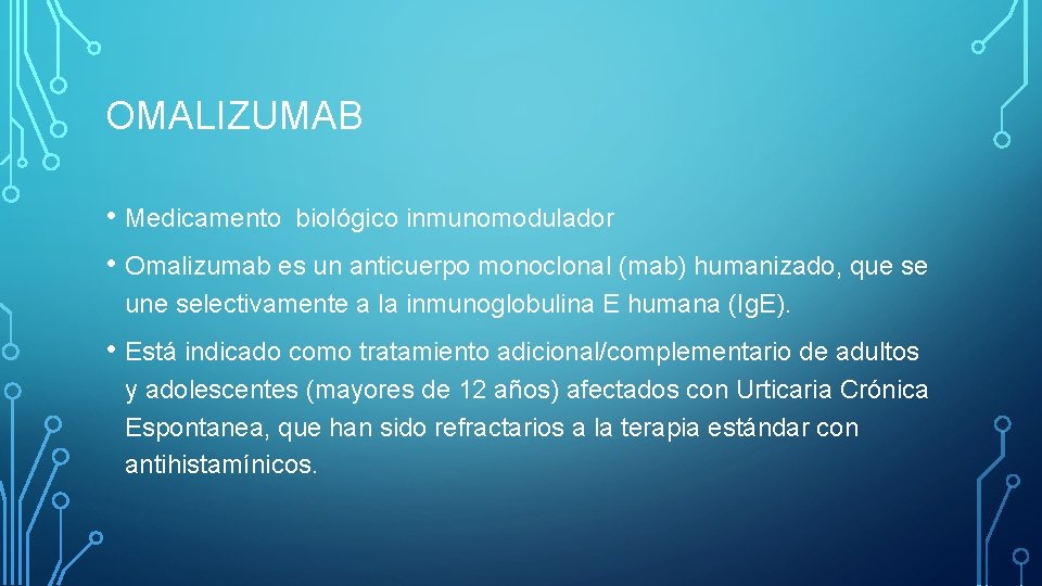 OMALIZUMAB • Medicamento biológico inmunomodulador • Omalizumab es un anticuerpo monoclonal (mab) humanizado, que OMALIZUMAB • Medicamento biológico inmunomodulador • Omalizumab es un anticuerpo monoclonal (mab) humanizado, que