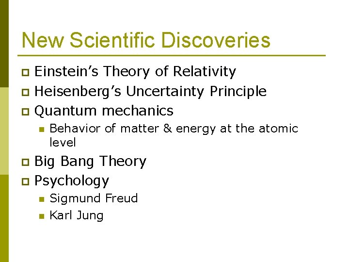 New Scientific Discoveries Einstein’s Theory of Relativity p Heisenberg’s Uncertainty Principle p Quantum mechanics