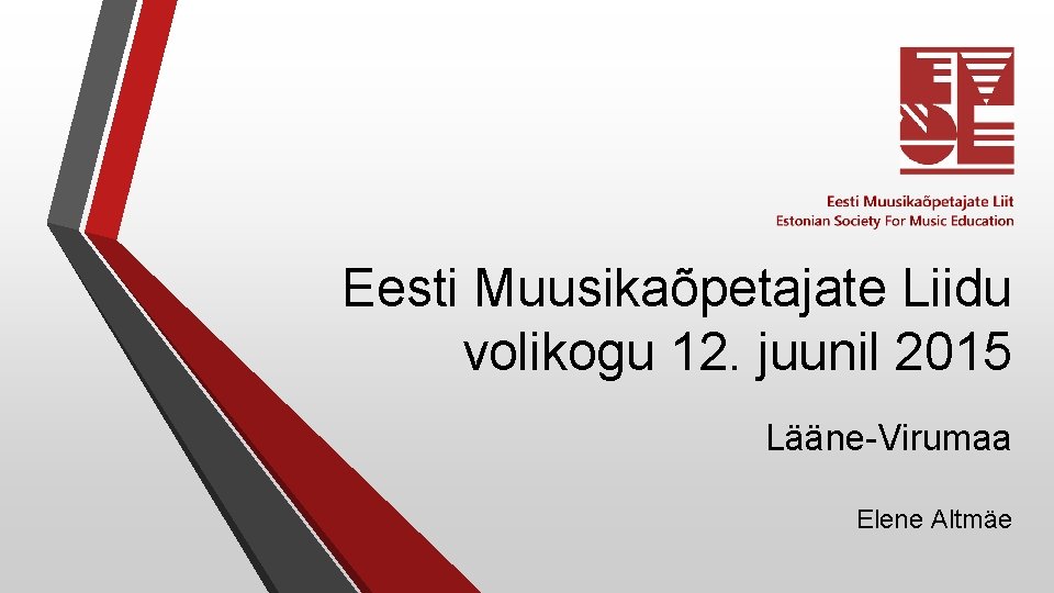 Eesti Muusikaõpetajate Liidu volikogu 12. juunil 2015 Lääne-Virumaa Elene Altmäe 