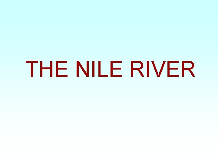 THE NILE RIVER 