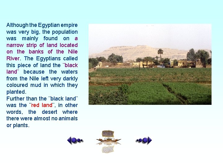 Although the Egyptian empire was very big, the population was mainly found on a