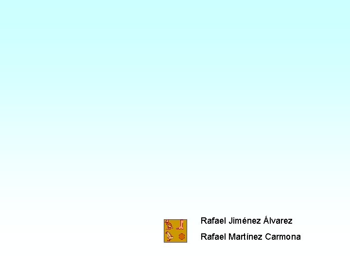 Rafael Jiménez Álvarez Rafael Martínez Carmona 