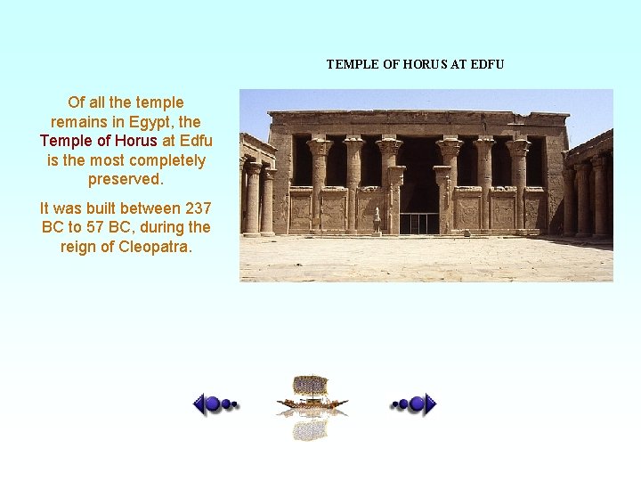 TEMPLE OF HORUS AT EDFU Of all the temple remains in Egypt, the Temple