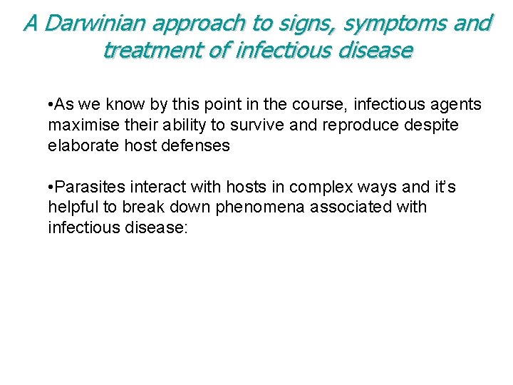 A Darwinian approach to signs, symptoms and treatment of infectious disease • As we