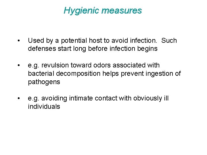 Hygienic measures • Used by a potential host to avoid infection. Such defenses start