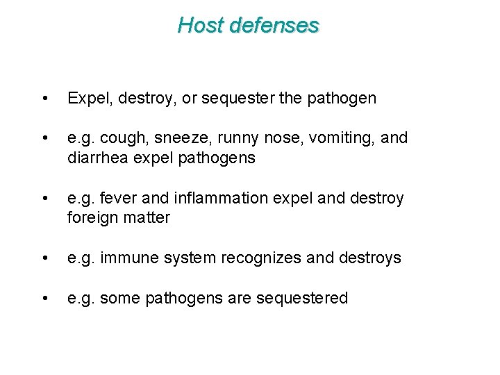 Host defenses • Expel, destroy, or sequester the pathogen • e. g. cough, sneeze,