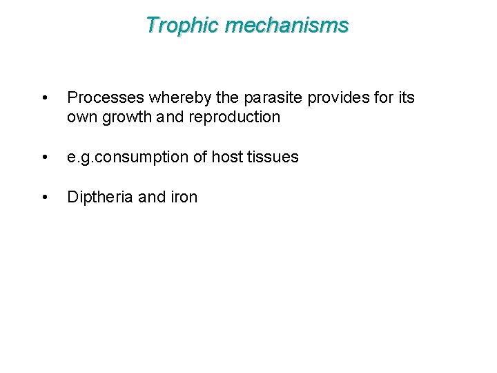 Trophic mechanisms • Processes whereby the parasite provides for its own growth and reproduction