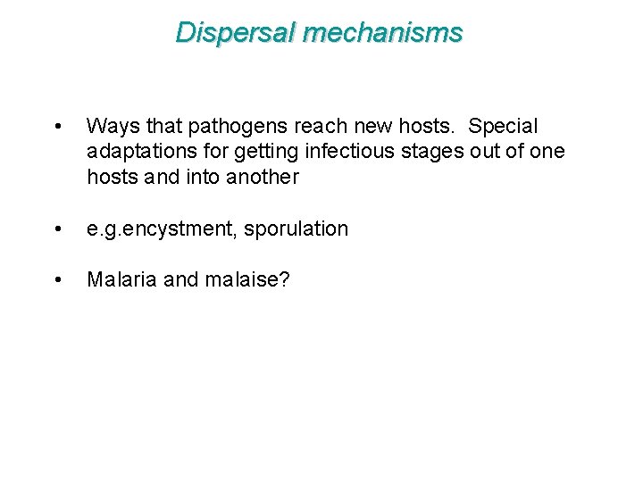 Dispersal mechanisms • Ways that pathogens reach new hosts. Special adaptations for getting infectious