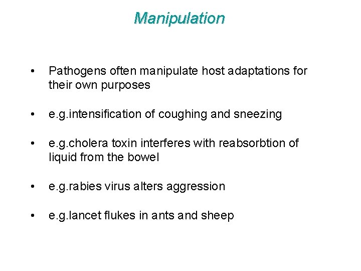 Manipulation • Pathogens often manipulate host adaptations for their own purposes • e. g.