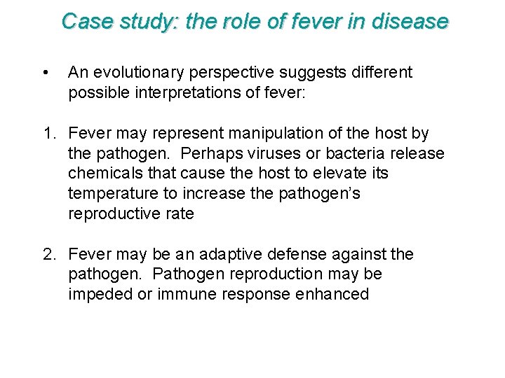 Case study: the role of fever in disease • An evolutionary perspective suggests different