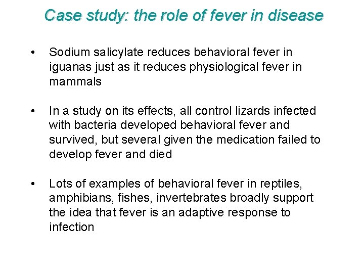 Case study: the role of fever in disease • Sodium salicylate reduces behavioral fever