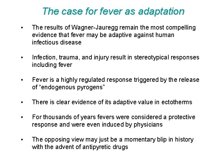 The case for fever as adaptation • The results of Wagner-Jauregg remain the most