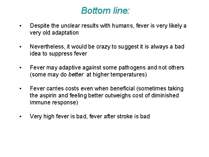 Bottom line: • Despite the unclear results with humans, fever is very likely a