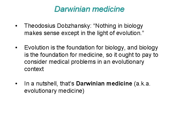 Darwinian medicine • Theodosius Dobzhansky: “Nothing in biology makes sense except in the light