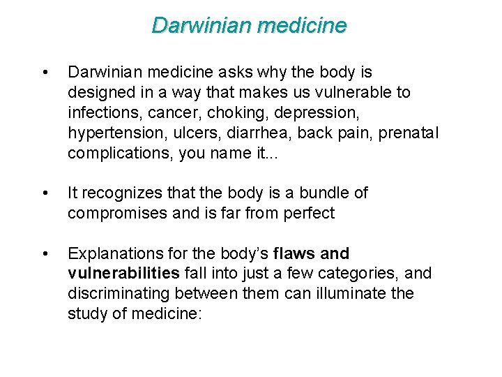 Darwinian medicine • Darwinian medicine asks why the body is designed in a way