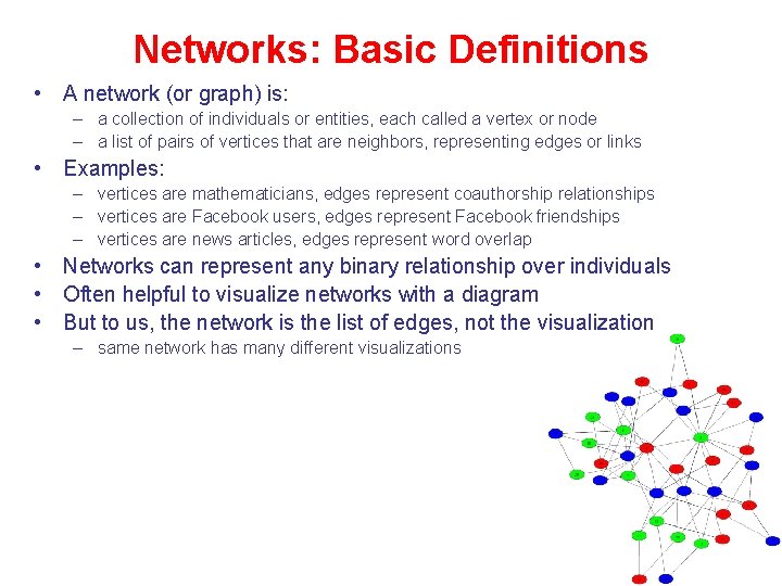 Networks: Basic Definitions • A network (or graph) is: – a collection of individuals