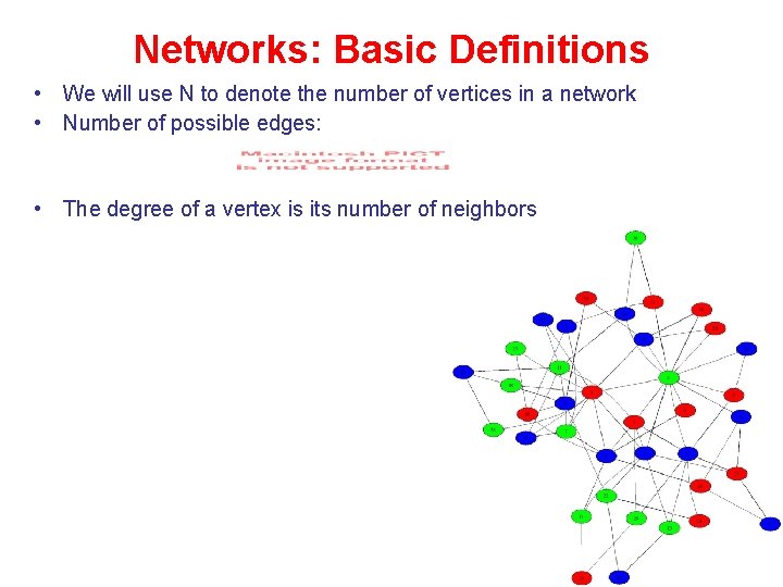 Networks: Basic Definitions • We will use N to denote the number of vertices