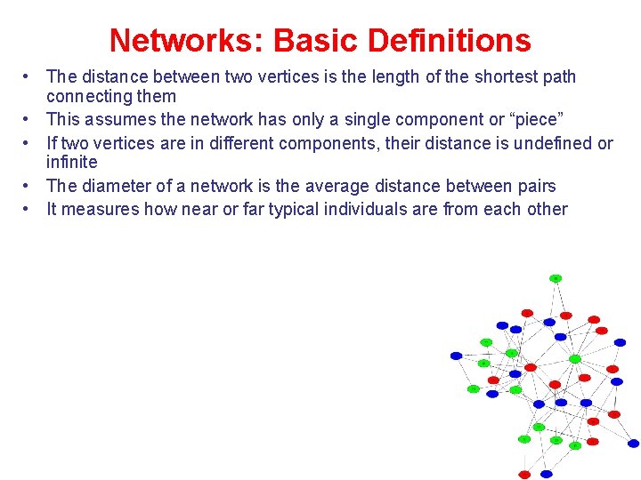 Networks: Basic Definitions • The distance between two vertices is the length of the