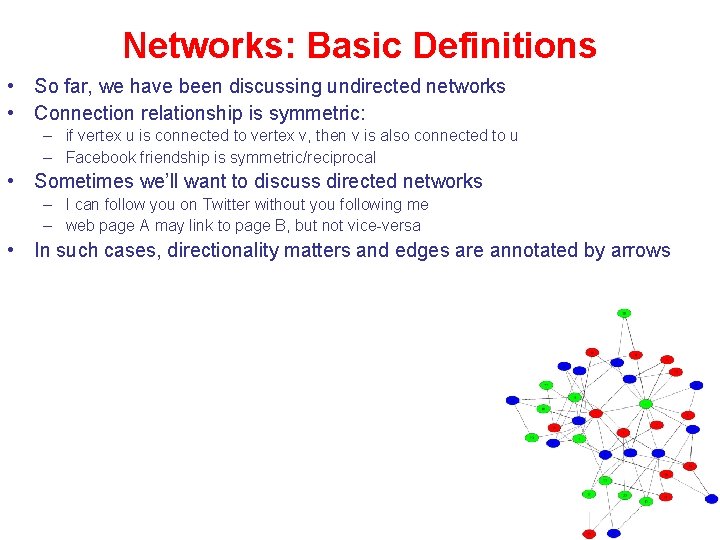 Networks: Basic Definitions • So far, we have been discussing undirected networks • Connection