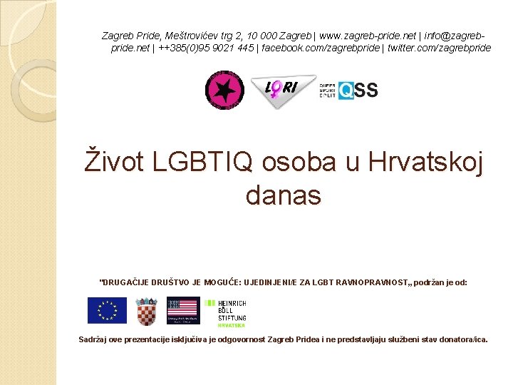 Zagreb Pride, Meštrovićev trg 2, 10 000 Zagreb | www. zagreb-pride. net | info@zagrebpride.