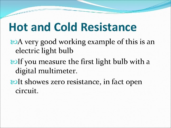 Hot and Cold Resistance A very good working example of this is an electric