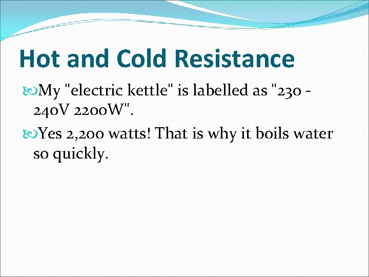 Hot and Cold Resistance My "electric kettle" is labelled as "230 240 V 2200