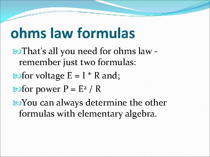 ohms law formulas That's all you need for ohms law remember just two formulas: