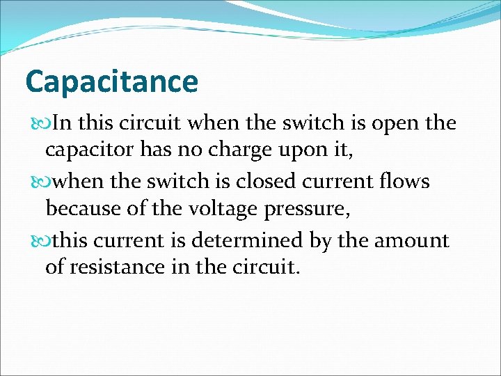 Capacitance In this circuit when the switch is open the capacitor has no charge