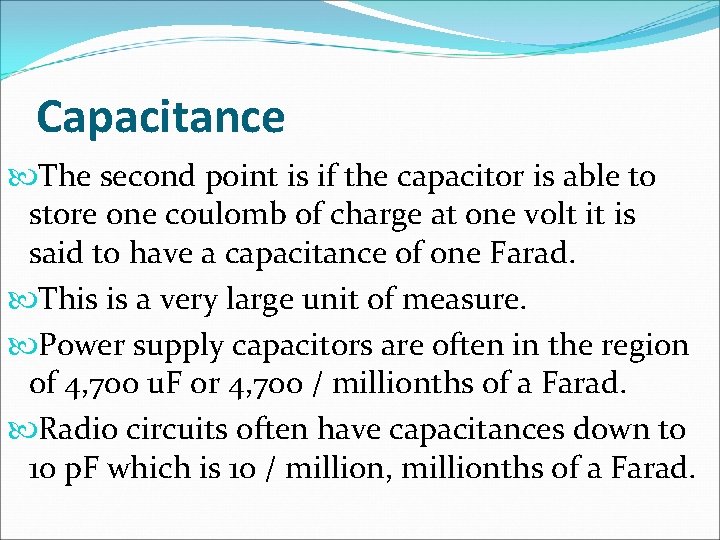 Capacitance The second point is if the capacitor is able to store one coulomb