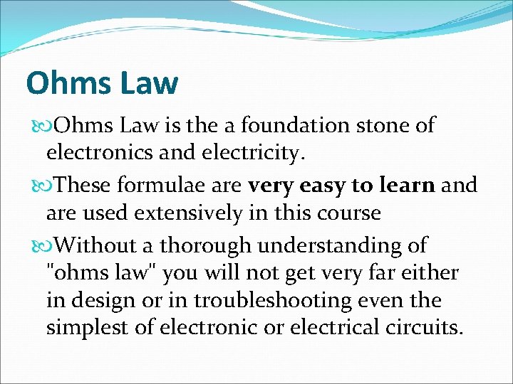 Ohms Law is the a foundation stone of electronics and electricity. These formulae are