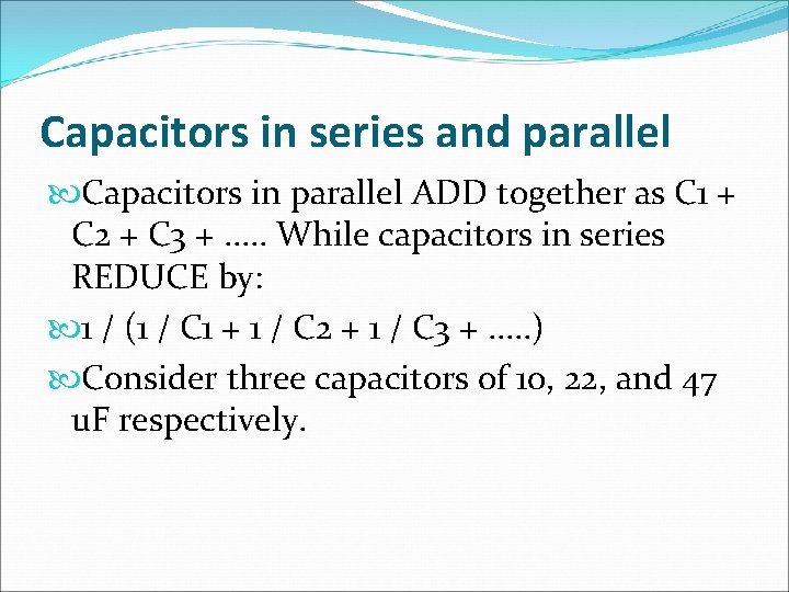 Capacitors in series and parallel Capacitors in parallel ADD together as C 1 +