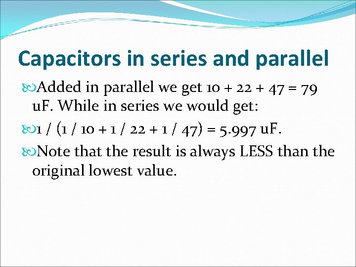 Capacitors in series and parallel Added in parallel we get 10 + 22 +
