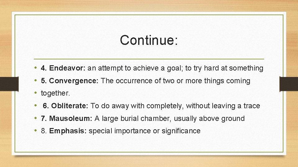 Continue: • • • 4. Endeavor: an attempt to achieve a goal; to try