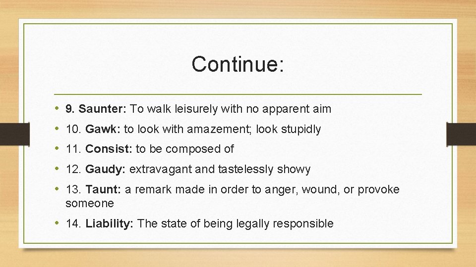 Continue: • • • 9. Saunter: To walk leisurely with no apparent aim 10.