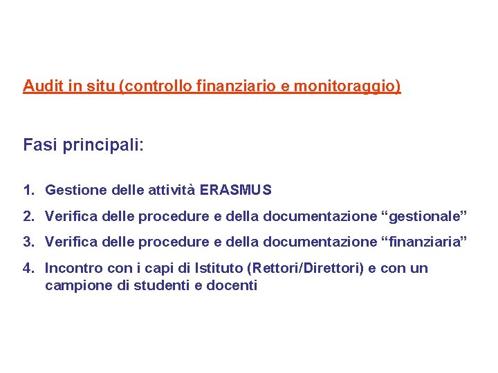 Audit in situ (controllo finanziario e monitoraggio) Fasi principali: 1. Gestione delle attività ERASMUS