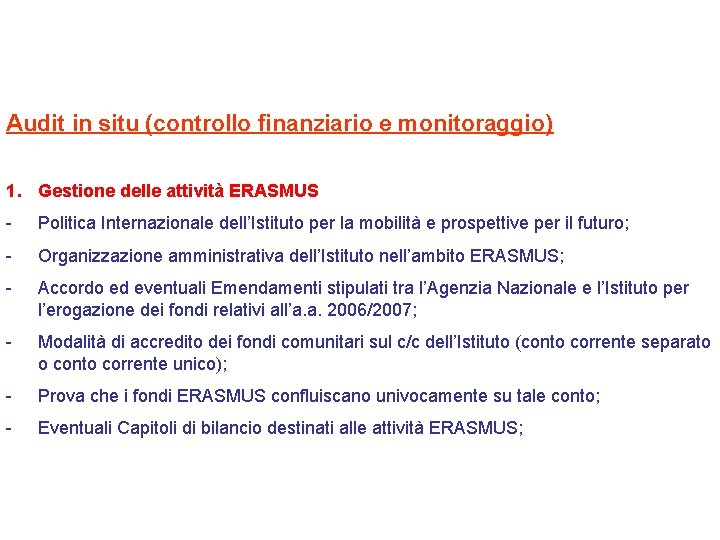 Audit in situ (controllo finanziario e monitoraggio) 1. Gestione delle attività ERASMUS - Politica