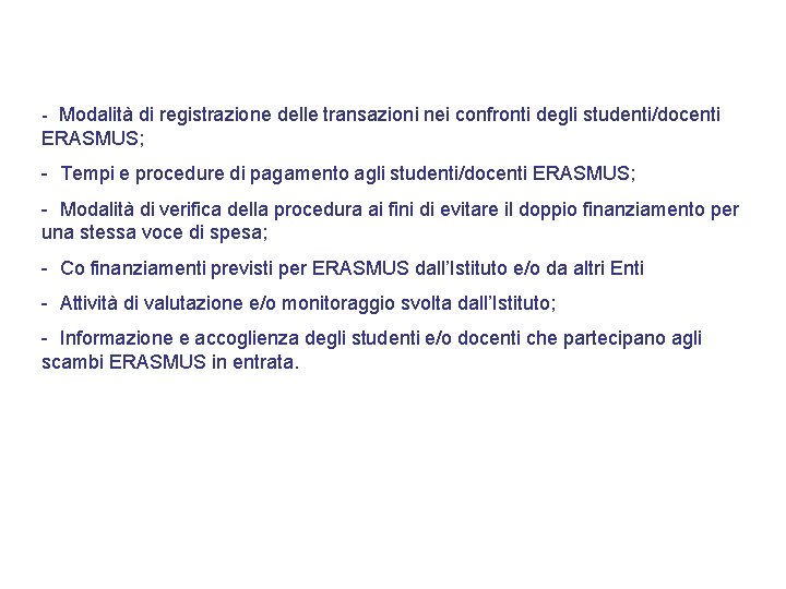 - Modalità di registrazione delle transazioni nei confronti degli studenti/docenti ERASMUS; - Tempi e