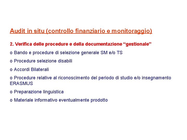 Audit in situ (controllo finanziario e monitoraggio) 2. Verifica delle procedure e della documentazione