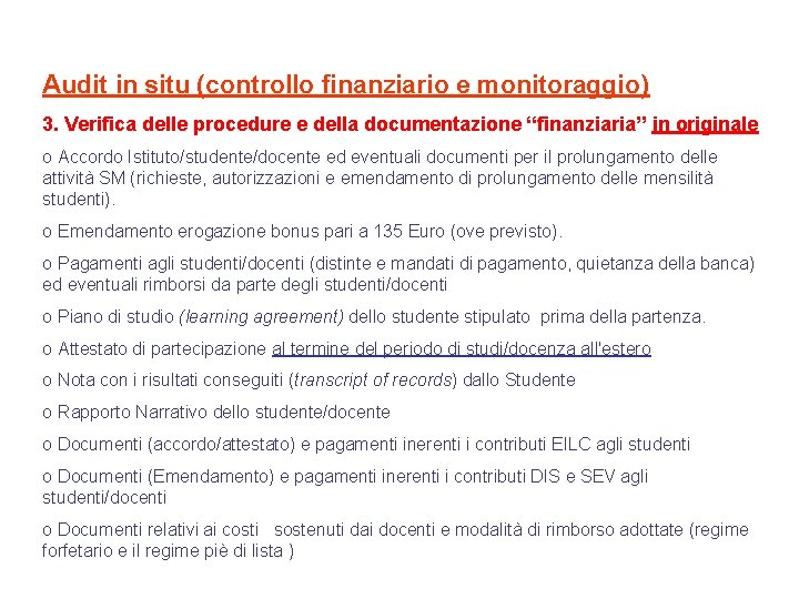 Audit in situ (controllo finanziario e monitoraggio) 3. Verifica delle procedure e della documentazione