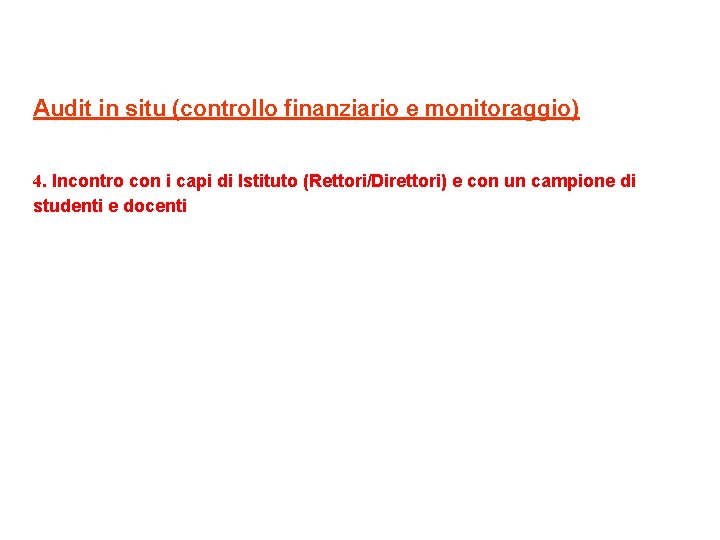 Audit in situ (controllo finanziario e monitoraggio) 4. Incontro con i capi di Istituto