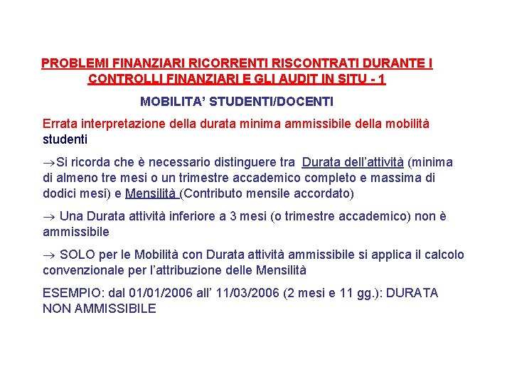 PROBLEMI FINANZIARI RICORRENTI RISCONTRATI DURANTE I CONTROLLI FINANZIARI E GLI AUDIT IN SITU -