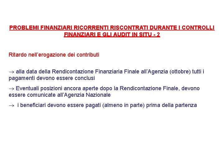 PROBLEMI FINANZIARI RICORRENTI RISCONTRATI DURANTE I CONTROLLI FINANZIARI E GLI AUDIT IN SITU -