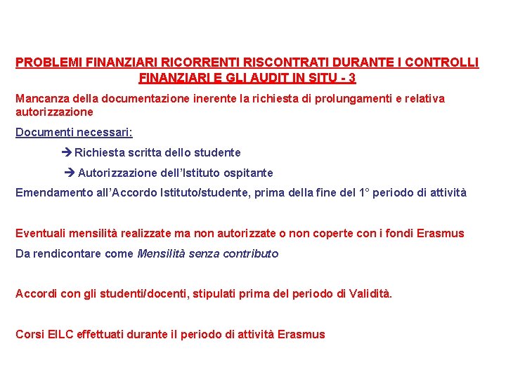 PROBLEMI FINANZIARI RICORRENTI RISCONTRATI DURANTE I CONTROLLI FINANZIARI E GLI AUDIT IN SITU -