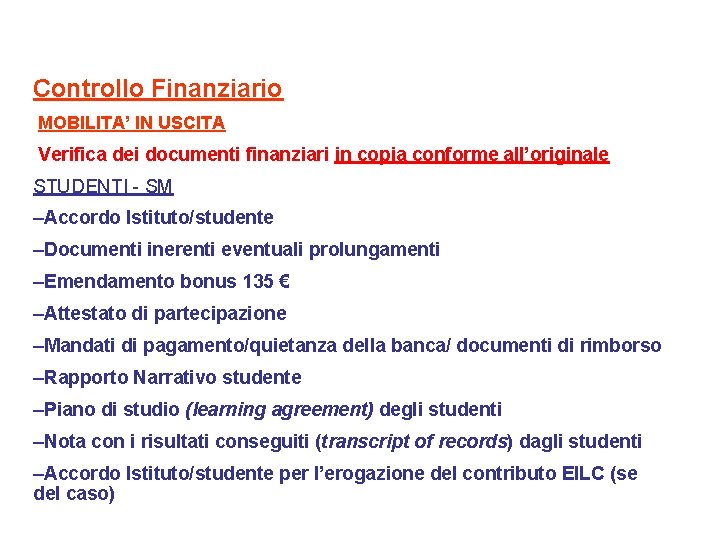 Controllo Finanziario MOBILITA’ IN USCITA Verifica dei documenti finanziari in copia conforme all’originale STUDENTI