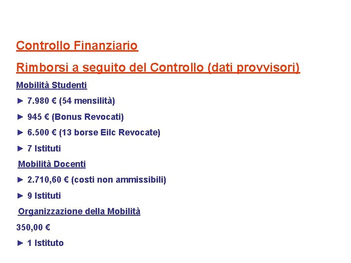 Controllo Finanziario Rimborsi a seguito del Controllo (dati provvisori) Mobilità Studenti ► 7. 980