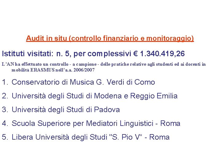 Audit in situ (controllo finanziario e monitoraggio) Istituti visitati: n. 5, per complessivi €