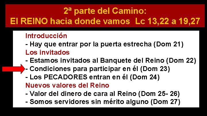 2ª parte del Camino: El REINO hacia donde vamos Lc 13, 22 a 19,